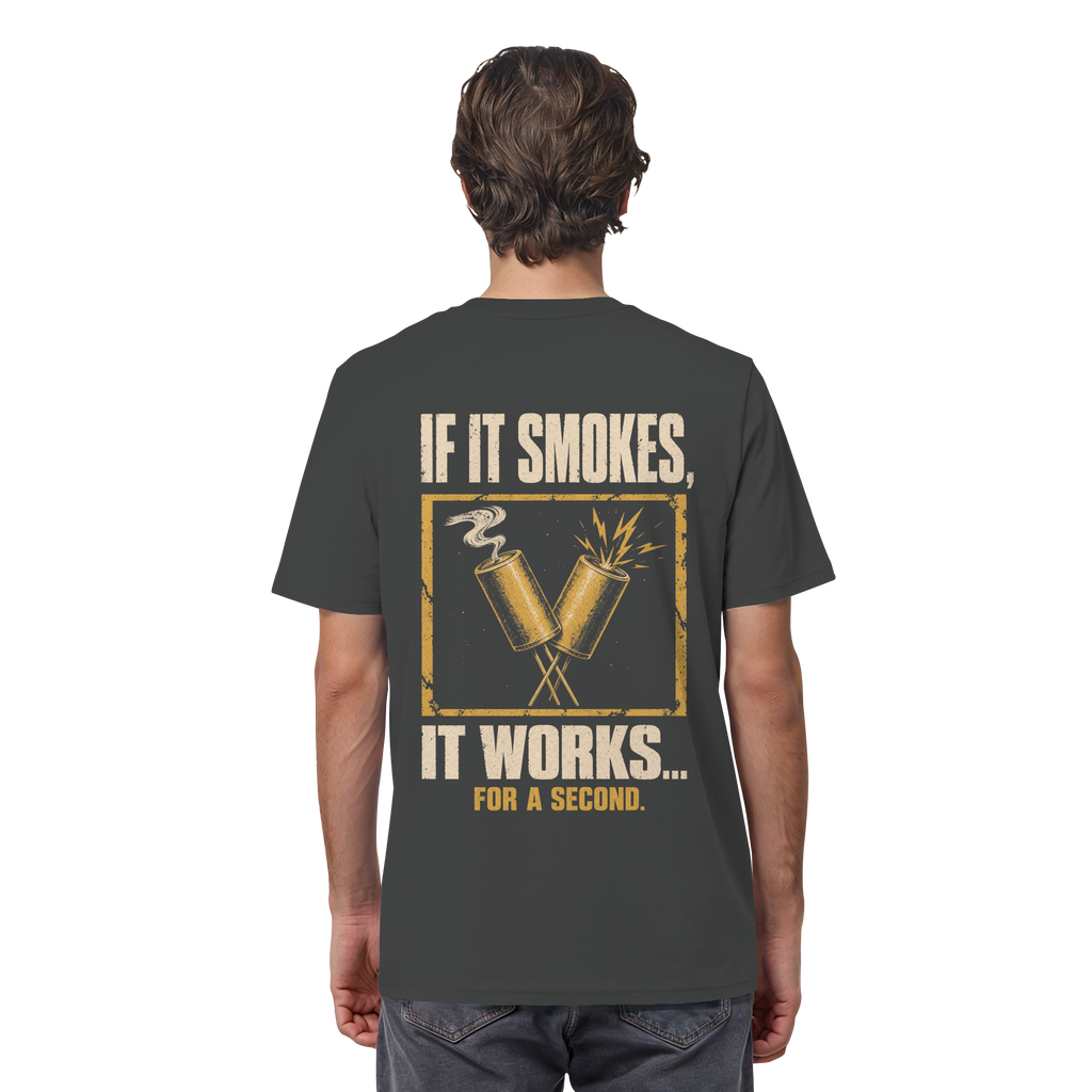IF IT SMOKES IT WORKS
