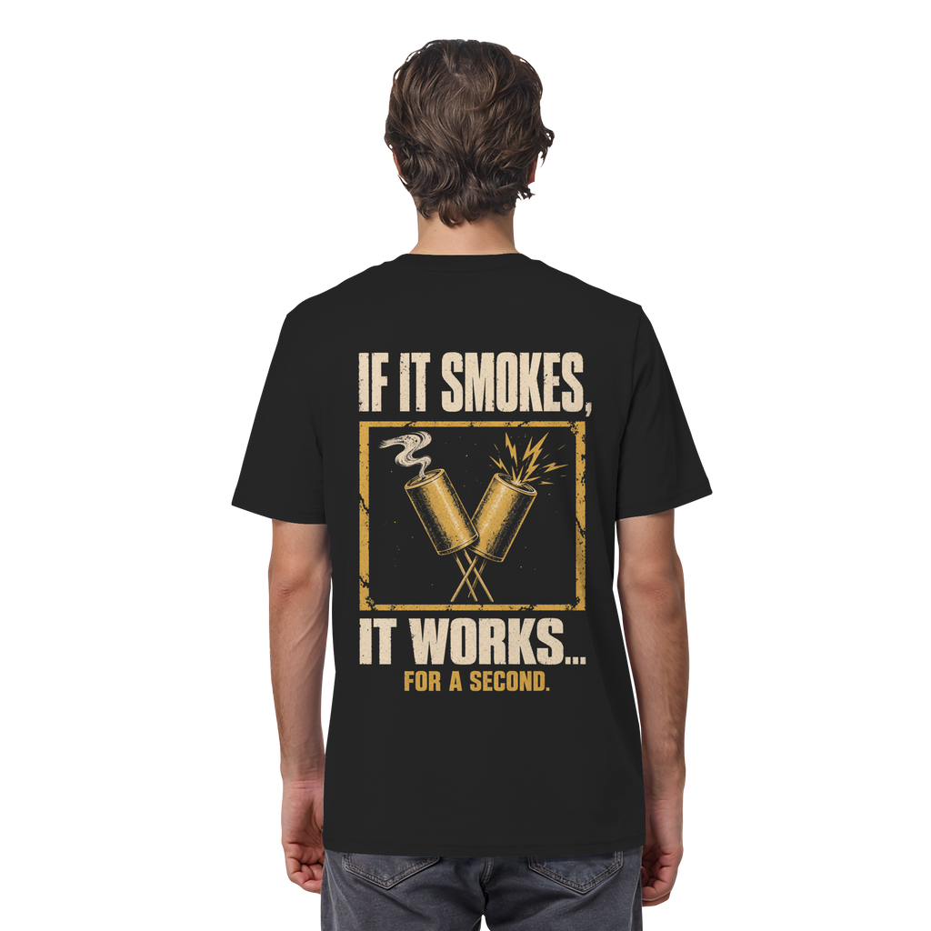 IF IT SMOKES IT WORKS