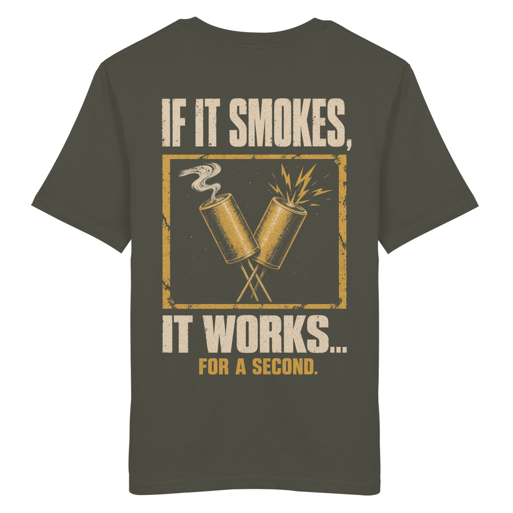 IF IT SMOKES IT WORKS