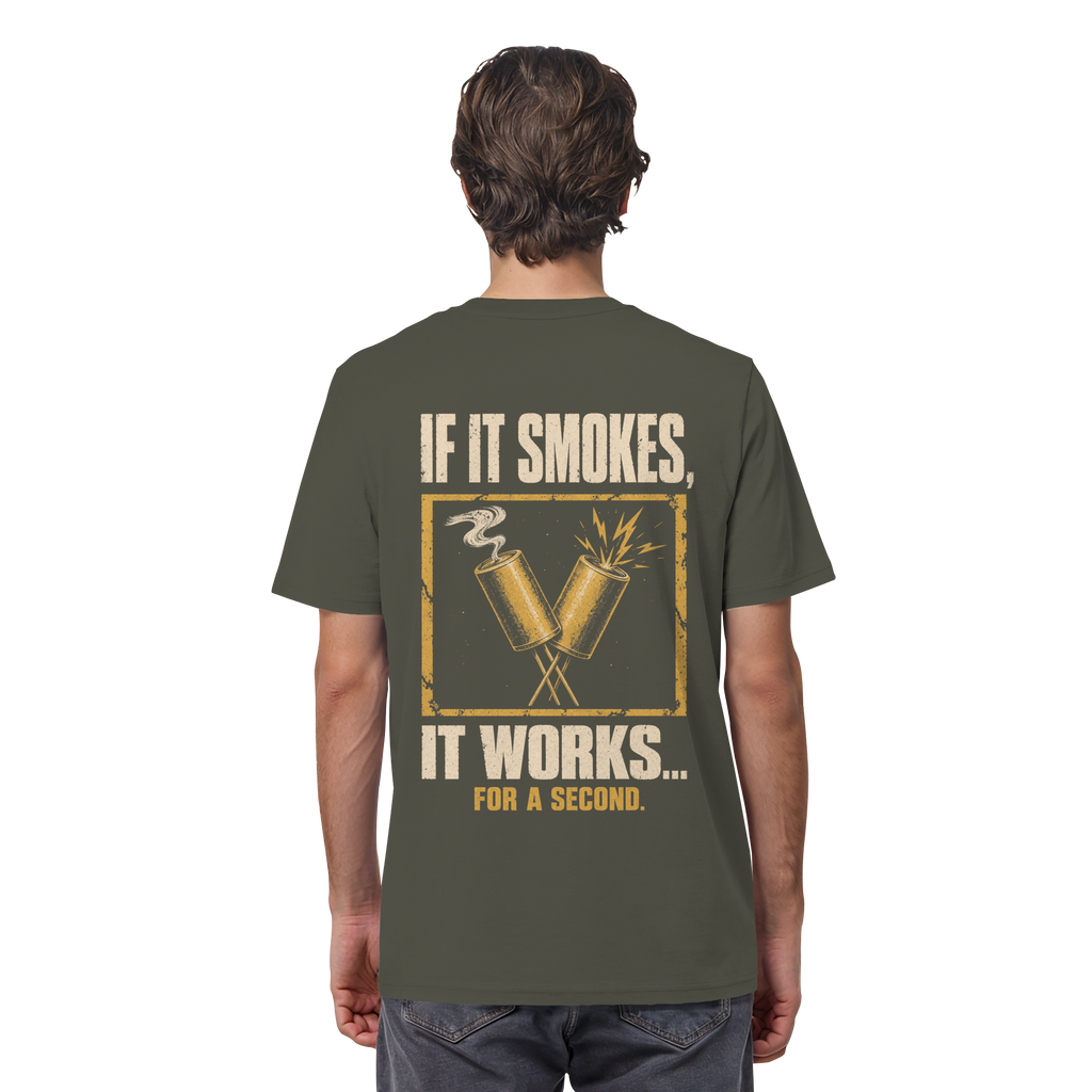 IF IT SMOKES IT WORKS