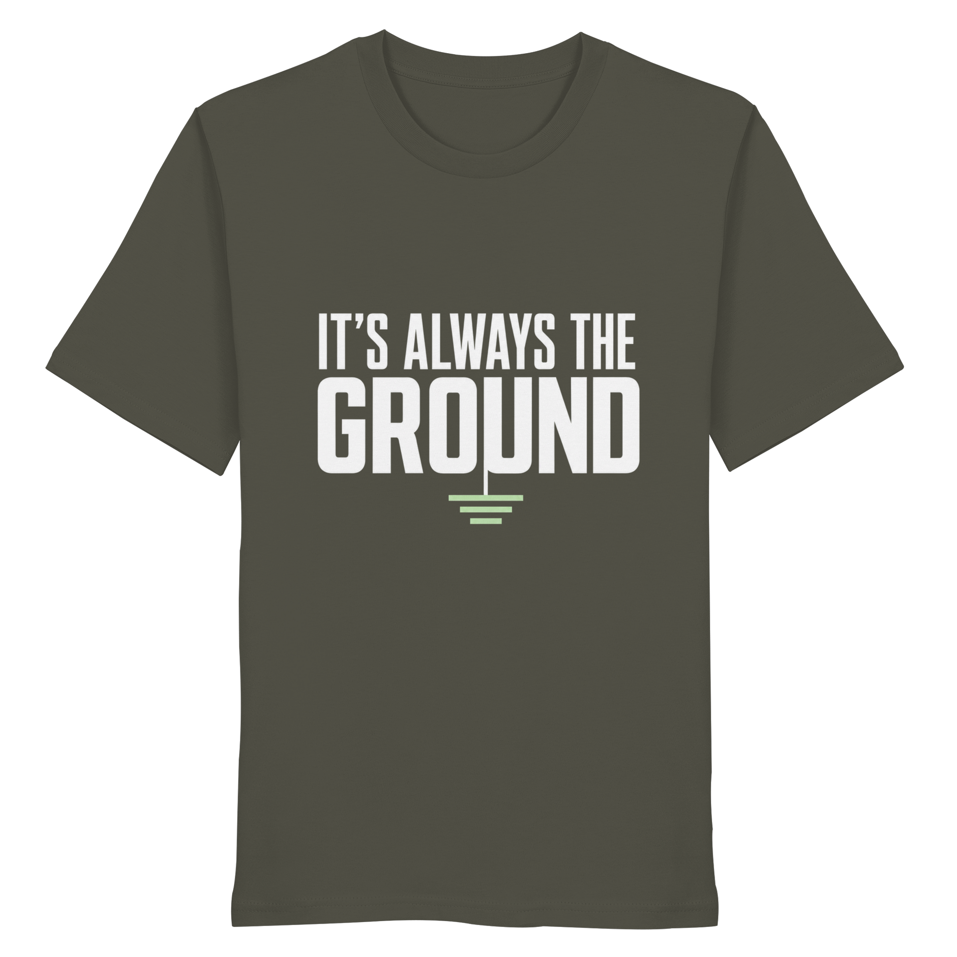 ITS ALWAYS THE GROUND